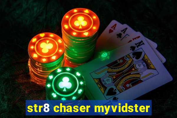 str8 chaser myvidster